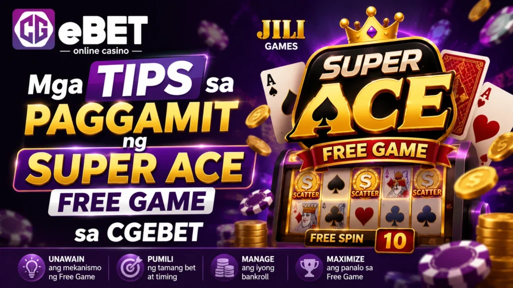 Mga Tips sa Paggamit ng Super Ace Free Game sa CGEBET